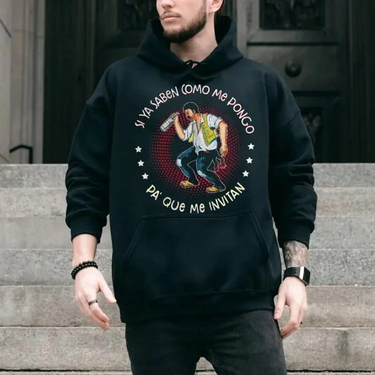 Si Ya Saben Como Me Pongo Pa' Que Me Invitan T Shirt, Funny Hispanic Dads Sweatshirt, Hoodie, Unisex Sweater Pullover Tee