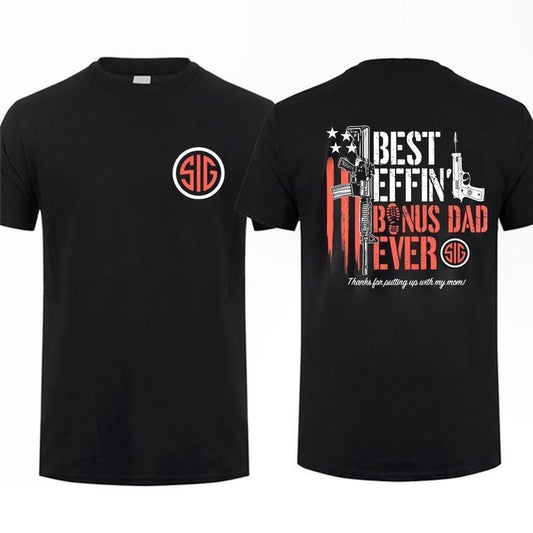 Sig Sauer Best Effin' Bonus Dad Ever 2 Sided T-shirt - Tactical Gear Gun Lover Nature Hunting Enthusiast Outfit Gift For Men And Women Dad