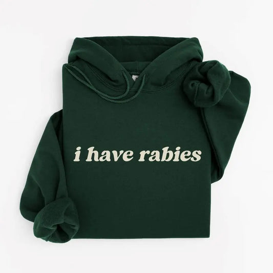 I Have Rabies Funny Hoodie, Unhinged Meme Sweatshirt, Grunge Y2k Clothing, Weird Dark Humor Tee Friend/ Sister Casual Classic Fabric Jersey Knit Cotton Menswear