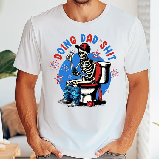 Skeleton Doing Dad Sh!t Funny Shirt Holding Beer, 4th of July Shirt, Beer Shirt