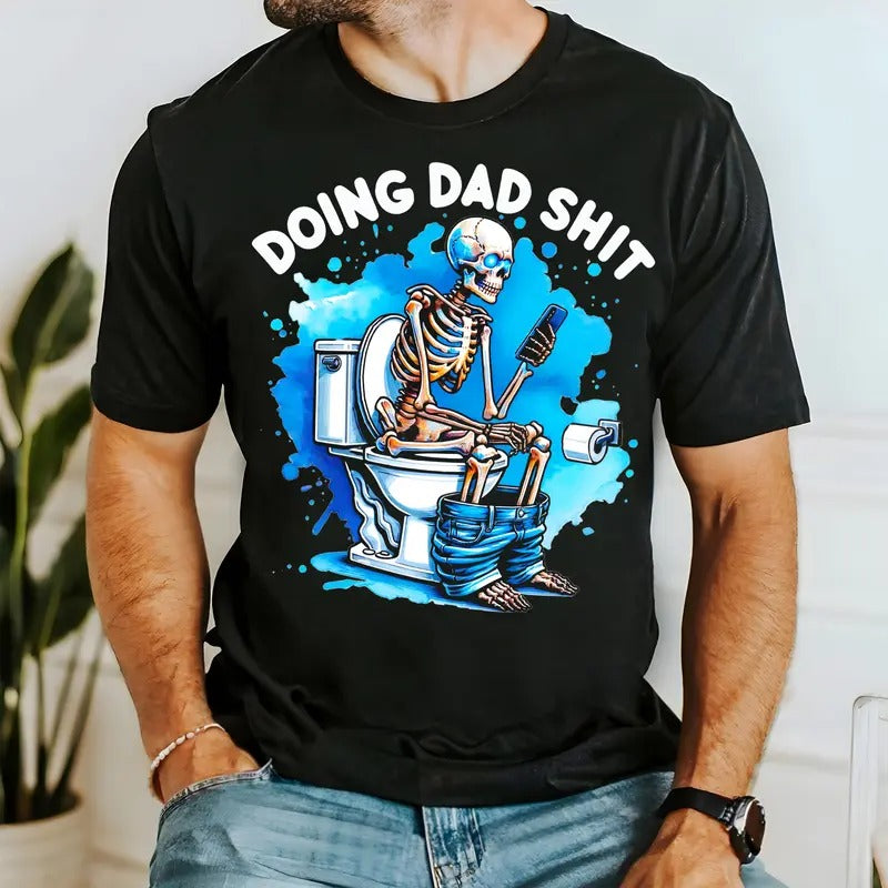 Skeleton Doing Dad Sh!t Funny Shirt, Happy Fathers Day Shirt, Christmas Gift For Dad Cotton Fabric