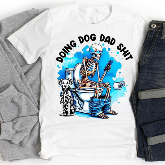 Skeleton Doing Dog Dad Sh!t Shirt, Funny Gift For Dad, Happy Fathers Day Shirt