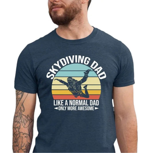 Skydiving Dad Like A Normal Dad Only More Awesome Shirt, Skydiving Gift For Dad, Funny Daddy Shirt, Classic Unisex T-Shirt, Gifts For Men Him, Short Sleeve Tee Shirt, Gifts Ideas For Men, Gifts For Birthday