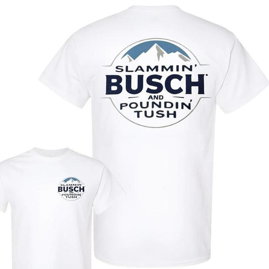 Slammin Busch And Poundin Tush T-Shirt - Sweatshirt - Hoodie, Drinking Graphic Tee, Funny Busch Light T-Shirt, Trending Hilarious Shirt, Unisext cotton T-shirt Classic Menswear, Men's Graphic Tees