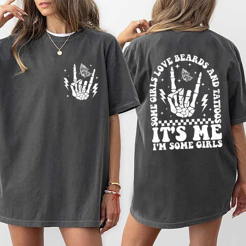 Some Girls Love Beards And Tattoos It's Me, I'm Some Girls Shirt, Funny Quote Graphic Printed T-shirt, Women Rock Style Comfort Shirt, Gift For Her, Gift For Wife, Gift For Girlfriend, Womenswear Cotton Fabric Relaxed Fit Chic Style
