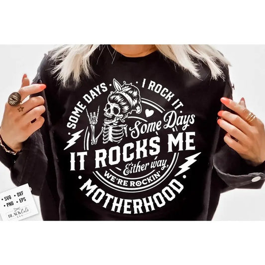 Some days I rock it some days it rocks me shirt, Funny motherhood skull shirt