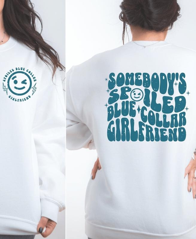 Somebody's Spoiled Blue Collar Girlfriend Sweatshirt | Perfect for Proud Blue Collar Girlfriends | Comfortable and Trendy Apparel | Cotton Womenswear