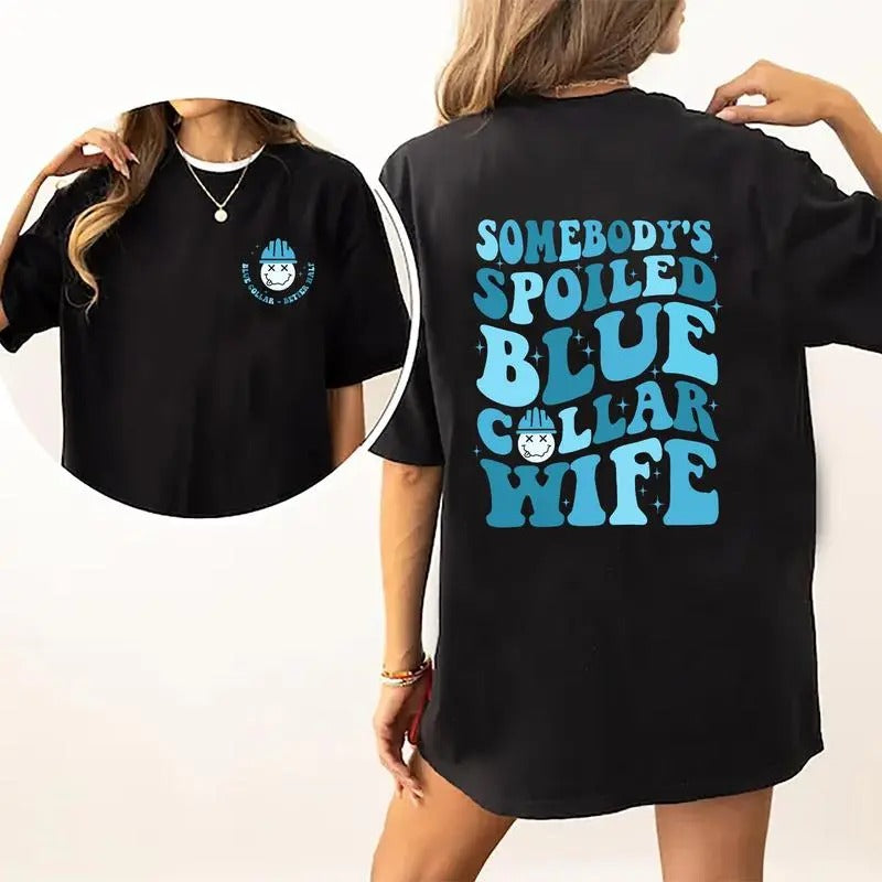 Somebody's Spoiled Blue Collar Wife Shirt, Wife Life Funny T-shirt, Shirt For Wife, Gifts for Blue Collar Wife, Valentine's Day Shirt For Wife, Wifey Graphic Printed T-shirt, Soft Fabric Womenswear, Women Daily Basic Outfits Comfort Fit