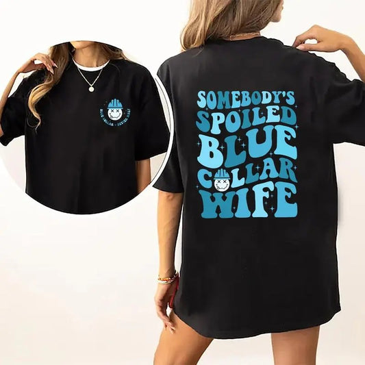 Somebody's Spoiled Blue Collar Wife Shirt, Wife Life Funny T-shirt, Shirt For Wife, Gifts for Blue Collar Wife, Valentine's Day Shirt For Wife, Wifey Graphic Printed T-shirt, Soft Fabric Womenswear, Women Daily Basic Outfits Comfort Fit