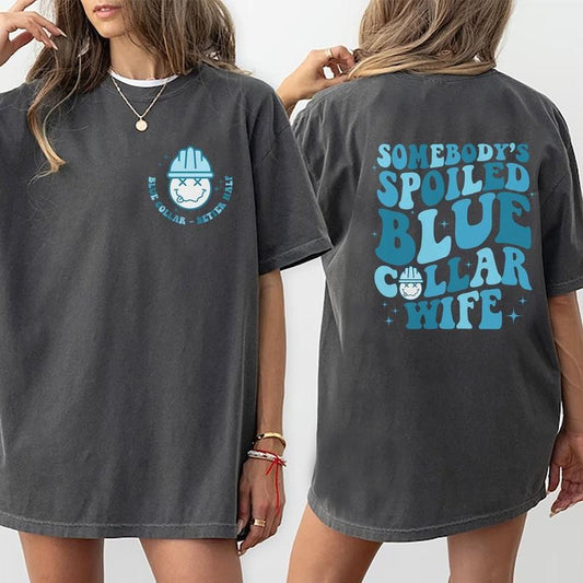 Somebody's Spoiled Blue Collar Wife T-shirt, Blue Collar Wife Tee, Cute Wife Double Sided Graphic Comfort Shirt, Wifey Top, Gift For Brides, Shirt For Wife, Soft Fabric Womenswear, Women Daily Outfits, Relaxed Fit Chic Style Tops For Girls bule collar