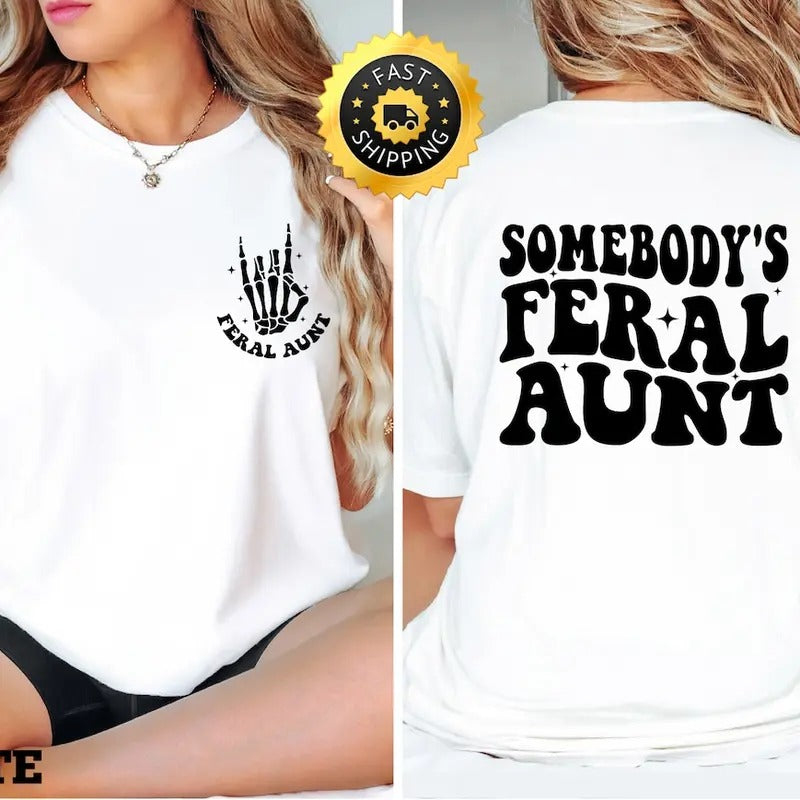 Somebodys Feral Aunt shirt, Feral Aunt Gift, Funny Aunt shirt, Family Gift Tee, Cute Family Gift,Cute Aunt shirt, Family Tee, Cute Aunt Gift