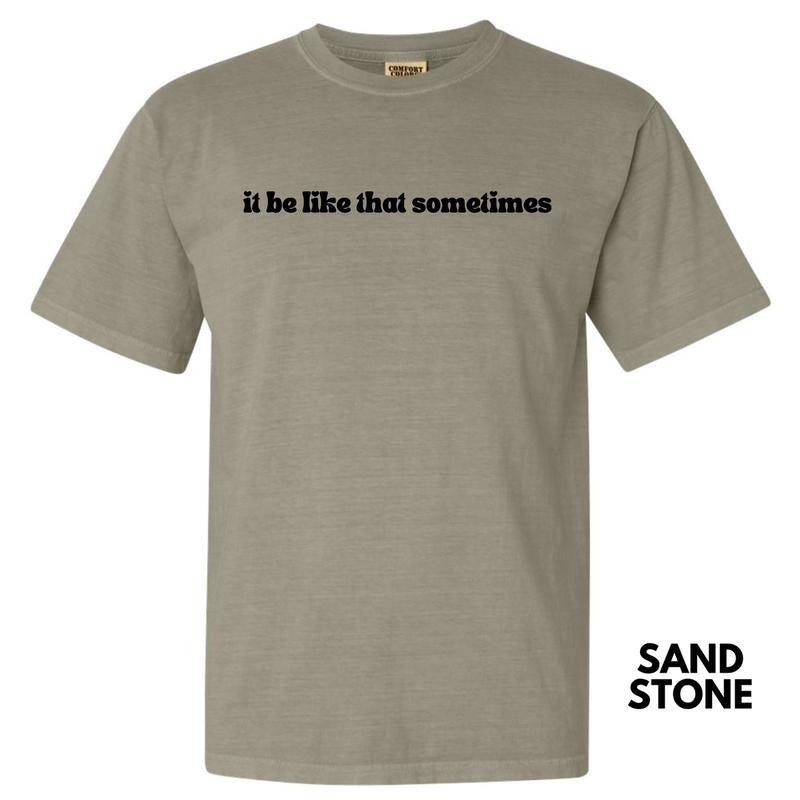 Sometimes It Be Like That Comfort Colors T-Shirt 'NLB'