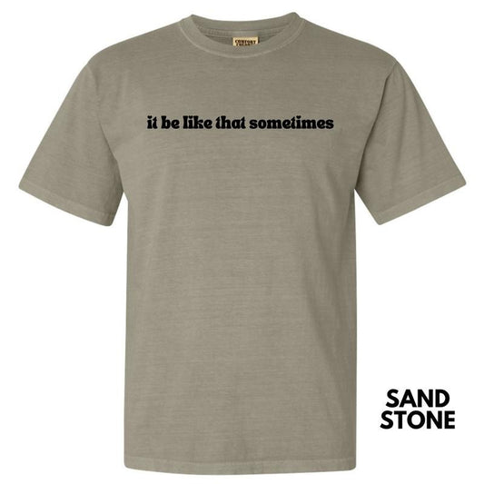 Sometimes It Be Like That Comfort Colors T-Shirt 'NLB'