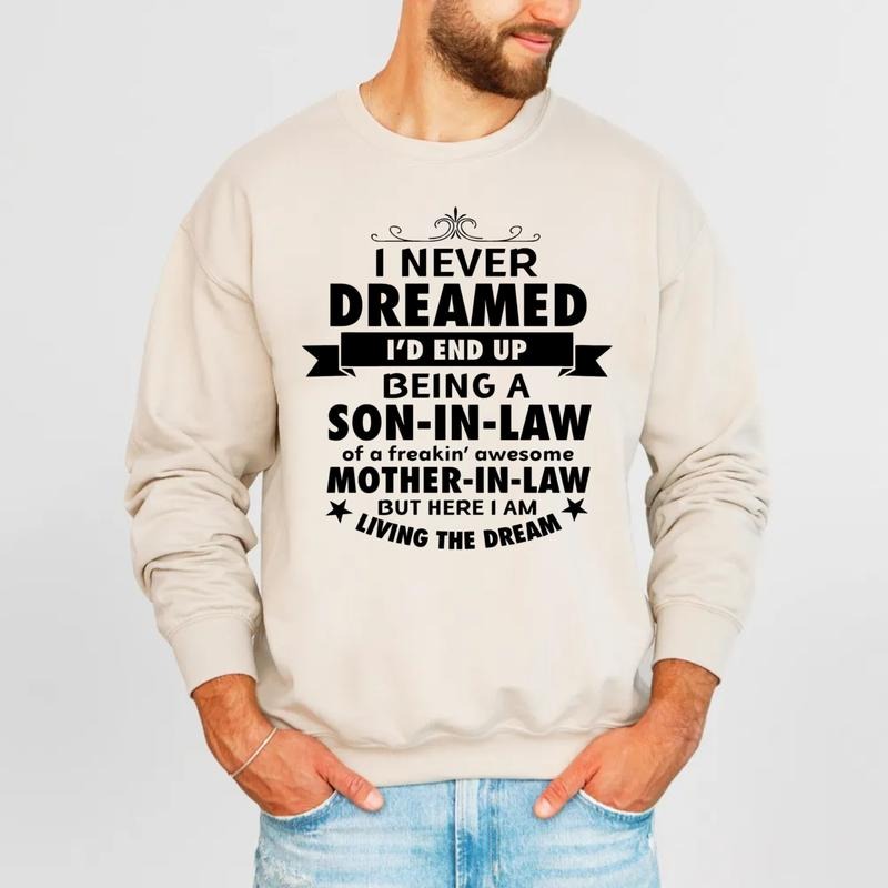 Son In Law Tshirt, I Never Dreamed I'd End Up Being A Son In Law Sweatshirt, Wedding Gift For Groom, Unisex Crewneck Pullover Tee, Casual Clothing