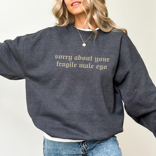 Sorry About Your Fragile Male Ego Retro Sweatshirt, Sarcastic Feminist Sweaters, Empowerment Women's Crewneck, Women's Rights Tops, Funny Feminism Top, Comfy Long Sleeve Pullover, Casual Womenswear