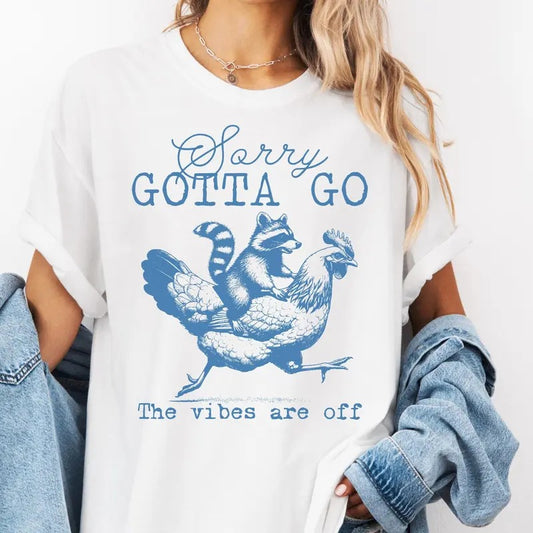 Sorry Gotta Go The Vibes Are Off Funny Animals Unisex Shirt, Raccoon Chicken, Trendy Vintage Shirt, Sarcastic Quotes, Funny Shirt