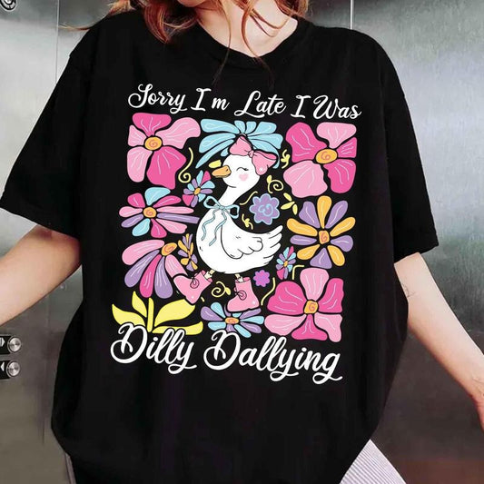 Sorry I'm Late I Was Dilly Dallying Goose Shirt, Floral Goose Shirt, Sarcastic Retro Shirt, Funny Mama Shirt, Boho Floral, Preppy Girly Shirt