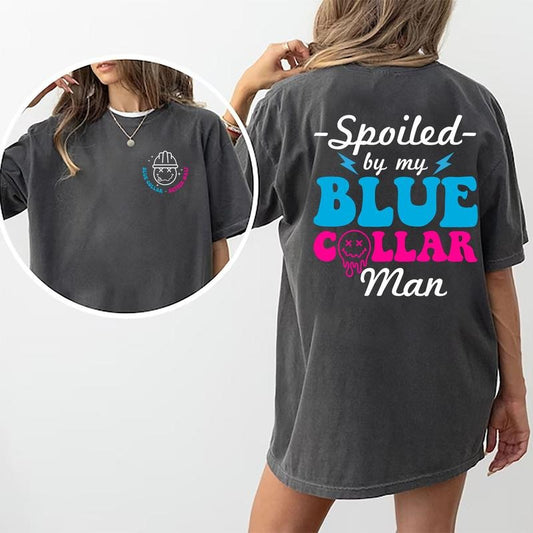 Spoiled By My Blue Collar Man Shirt, Funny Blue Collar Wife Tee, Spoiled Blue Collar Girlfriend Graphic Tee, Gift for Wife, Comfy Fabric Oversized Graphic Tee, Women's Tops, Womenswear, Cotton Fabric Relaxed Fit Chic Style