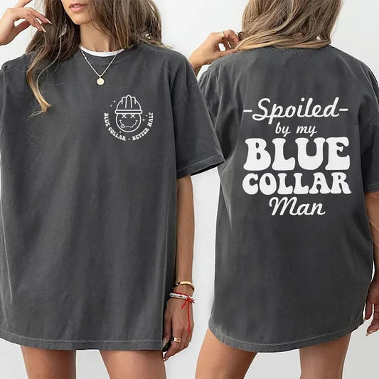 Spoiled By My Blue Collar Man Shirt, Spoiled Wife Funny Graphic Printed T-shirt, Fun Tee Shirt For Wife, Gifts for Blue Collar Wife, Valentine's Day Shirt For Wife Comfort Fit, Funny Women Top Womenswear bule collar