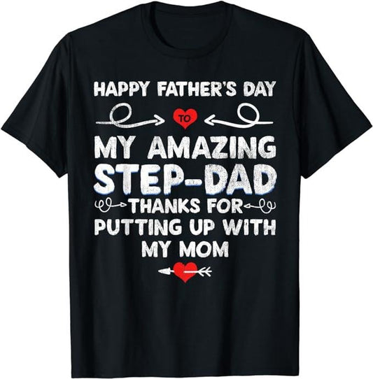 Stepdad T Shirt, Gifts For Stepdad, Happy Father's Day To My Amazing Step-Dad Thanks For Putting T-Shirt Menswear Casual Cotton Top Basic