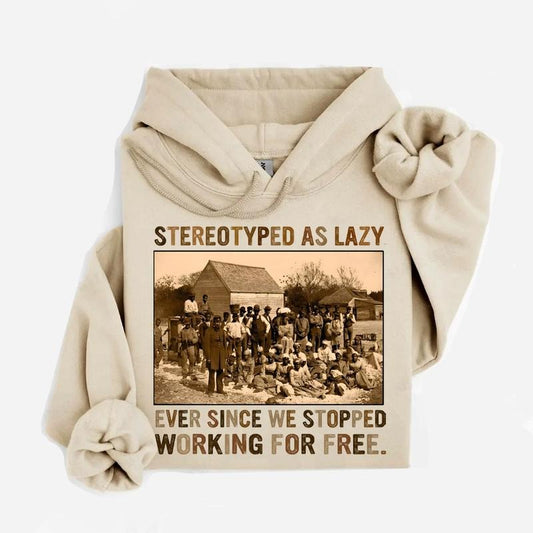 Stereotyped as Lazy Black History Month Hoodie, Black History African American Sweater, African Black Pride Shirt