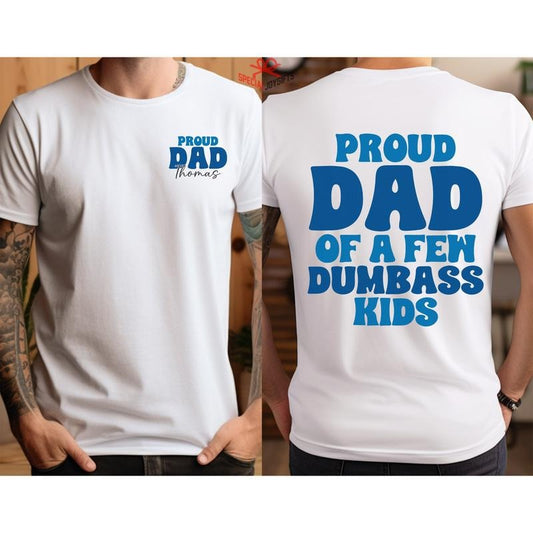 Proud Dad Of A Few Dumbass Kids Shirt/T-shirt/Hoodie/Sweater Proud Dad Shirt Father Shirt Funny Shirt For Dad Father's Day Giftsdad Birthday Giftgift For Dad