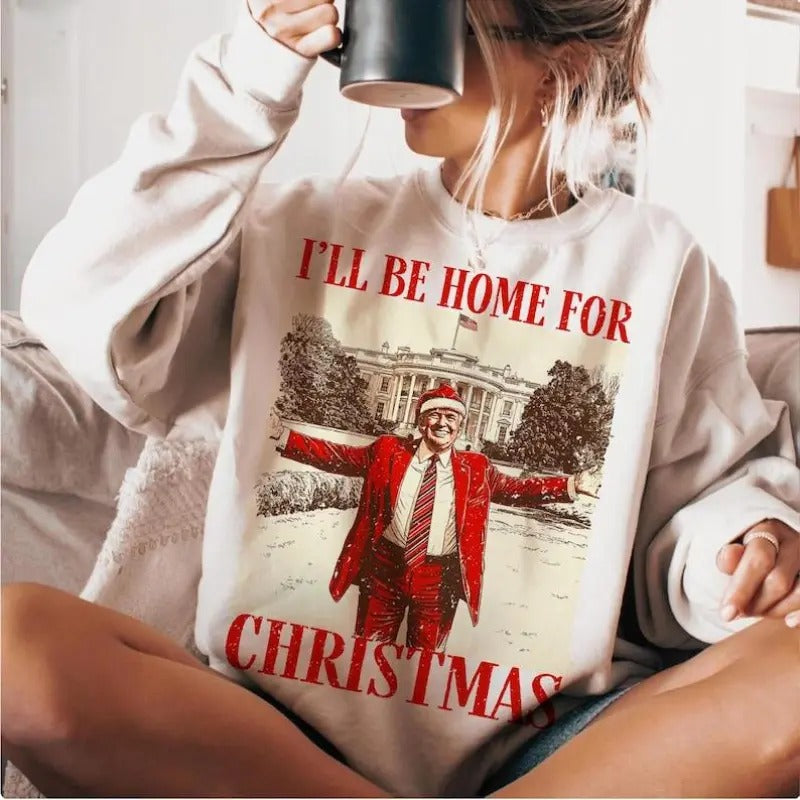 Trumm I'll Be Home For Christmas - Humorous Christmas T-Shirt/Sweatshirt - Classic Fit, 100% Cotton