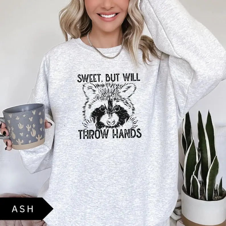 Sweet But Will Throw Hands Sweatshirt, Funny Sweatshirt, Meme Sweatshirt, Vintage Shirt, Womens Sweatshirt, Raccoon Sweatshirt