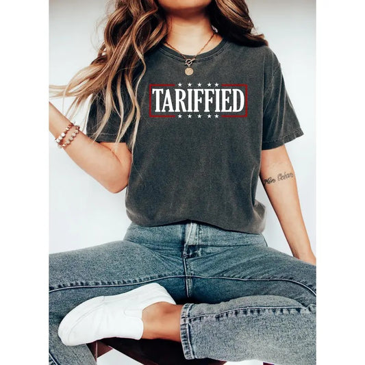 Tarriffied Shirt, Cute Summer Top, Vintage Inspired Outfit, Festival Wear, Tarriffied Sweatshirt, hoodie Gift for Her, Anti Trump Funny Shirt