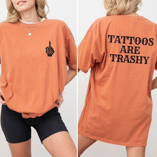 Tattoos Are Trashy Comfort Colors Shirt, Trashy Tattoos Double Sided Graphic Tee, Tattooed Mom Unhinged Shirt, Funny T-shirt For Women, Sarcastic Tattoos Tee, Comfy Fabric Graphic Tee, Womenswear, Cotton Fabric Relaxed Fit Chic Style Top Oversized