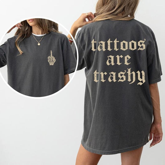 Tattoos Are Trashy Vintage Comfort Colors Shirt, Vintage Trashy Tatoos Double Sided Graphic Tee, Tattooed Mom Unhinged Shirt, Funny T-shirt For Women, Sarcastic Tattoos Tee, Comfy Graphic Tee Unisex , Cotton Fabric Relaxed Fit Chic Style Oversized Top