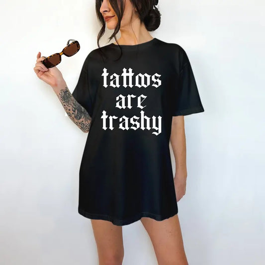 Tattoos are Trashy T-Shirt - Unisex T-Shirt, Funny Tee, Funny Apparel, Cute Top, Great with Jeans, All Seasons, Fun Style, Comfortable Shirt