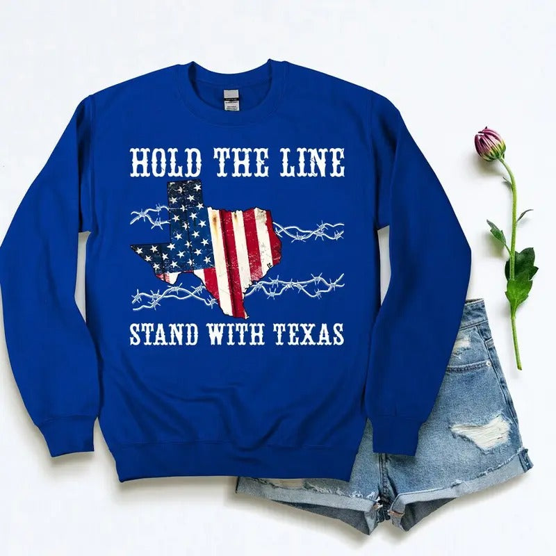 Texas Flag Sweatshirt, Hold The Line Tee, Texas Border Sweatshirt, Texas Sweater, Stand With Texas, Texas Patriot Outfit,Texas Patriot Shirt, Patriotic Unisex Sweatshirt, Secure Our Borders Tee, Gifts For Family Friend, Texas Support Sweater Classic Man