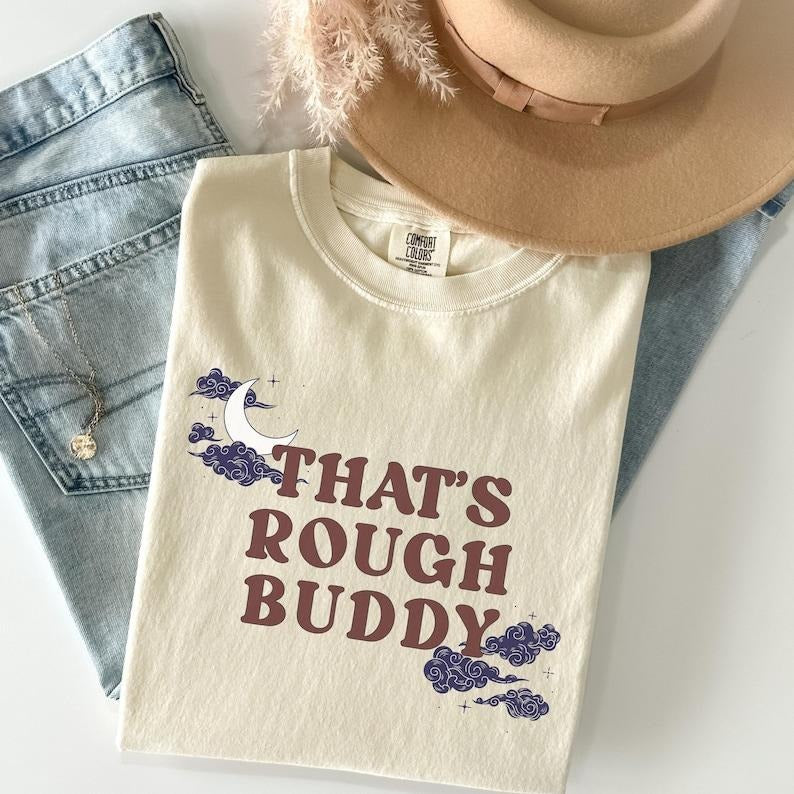 Thats Rough Buddy Bookish Shirt ATLA Fandom Merch T-shirt Funny Iconic Quote Cartoon Show Tshirt Subtle Anime Tee Gift for Her