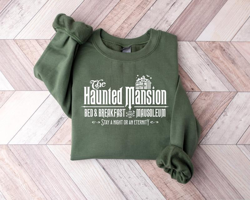 The Haunted Mansion Shirt, Bed And Breakfast Shirt, Halloween Sweatshirt, Stay A Night Or An Eternity Sweatshirt, Halloween Gift