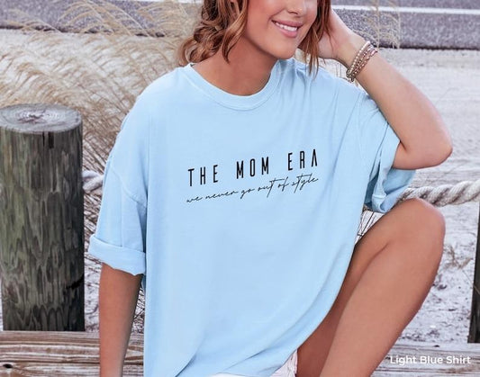 The Mom Era Shirt, Women's Funny Shirt, Funny Mom Sweatshirt, Mom's Birthday Gift, New Mom  T-shirt, sweater and Hoodie