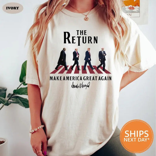 The Return Shirt |  Funny Trump Shirt | Republican Shirt | Trump 2024 Shirt | Make America Great Again | Donald Trump Shirt