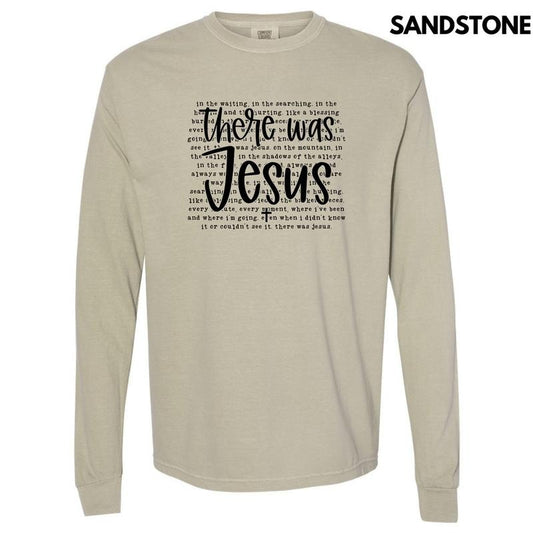 There Was Jesus Long Sleeve Comfort Colors T-Shirt 'NLB'