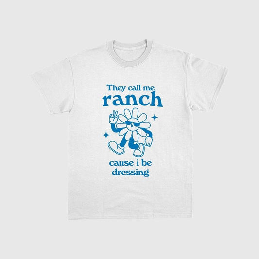 They Call Me Ranch Cause I Be Dressing Tee, Retro Cartoon Shirt, Retro Cartoon Tee, Unisex T-Shirt, Gifts For Teens Girls Sister, Short Sleeve Tee Shirt, Gifts Ideas For Women, Gifts For Birthday Fit Top