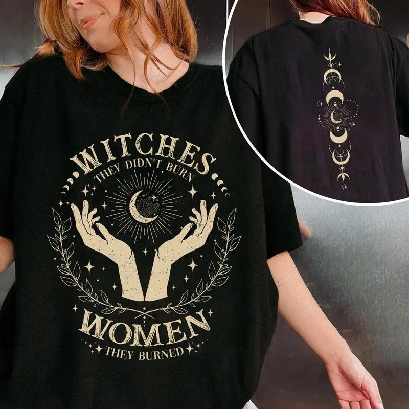 They Didn't Burn Witches They Burned Women Shirt, Feminist Shirt, Burn Women Tee, Feminist Witch Graphic Shirt, Witchy Shirt, Girl Power Teestyle{n002}2