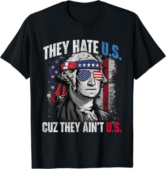 They Hate Us Cuz They Ain't Us USA American Flag 4th of July T-Shirt | Unisex Cotton Tee Gift, Size S-5XL