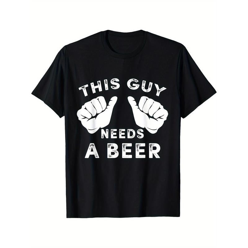 This Guy Needs A Beer T-Shirt - Funny Mens Drinking Gift Tee Printed T-shirt Comfortable Breathable, Casual Short Sleeve, Daily Wear, All Season, Black Men 220g made in usa