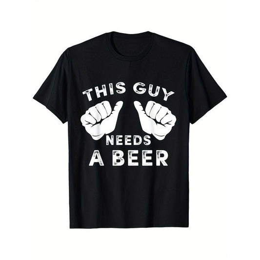 This Guy Needs A Beer T-Shirt - Funny Mens Drinking Gift Tee Printed T-shirt Comfortable Breathable, Casual Short Sleeve, Daily Wear, All Season, Black Men 220g made in usa