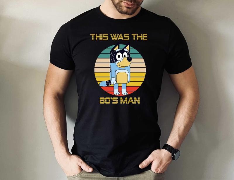 This Was The 80's Man Bluey Shirt, Bandit Shirt, Fathers Day Shirt, Bluey Shirt, Gift For Dad, Bluey Retro Shirt, Family Vacation Shirt