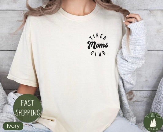 Tired Moms Club Shirt, Mom Life Shirt, Mothers Day Shirt, Mom Appreciation Shirt, Funny Mom Shirt, Gift for Mom
