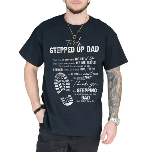 To My Stepped Up Dad Shirt, Gift For Bonus Dad From Daughter Son, Dad Birthday Fathers Day Gift, Stepfather Tee, Unisex Short Sleeve Tee, Classic Streetwear