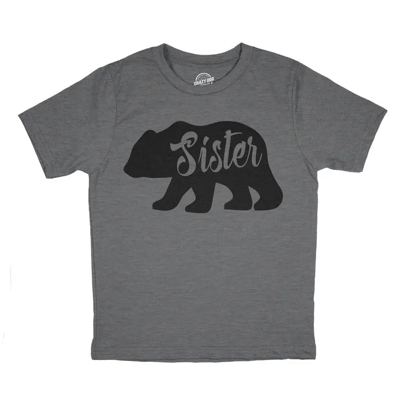 Toddler Sister Bear T Shirt Cute Funny Family Tee For Little Sister Funny Toddler Shirts Funny Sister Apparel Childrens Graphic Tees Dark Grey