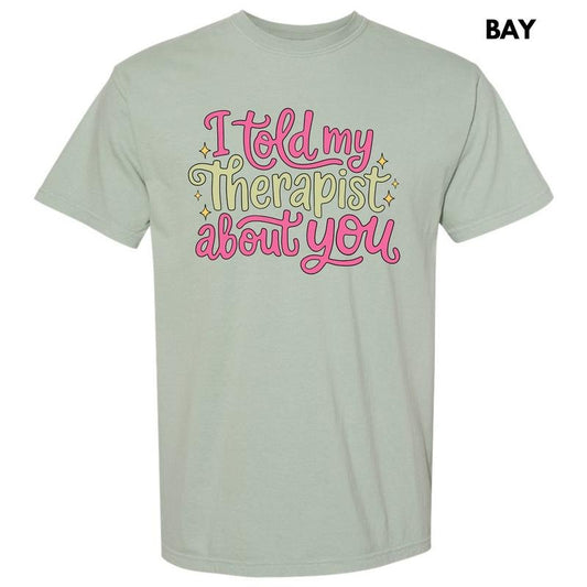 Told My Therapist Comfort Colors T-Shirt 'NLB'