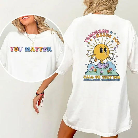Tomorrow Needs You Shirt, You Matter T-shirt, Mental Health Awareness Shirt, Graphic Printed Short Sleeve T-shirt, Suicide Prevention Cotton Fabric Comforts Shirt, Women's Tops, Womenswear, Cotton Fabric Relaxed Fit Chic Style