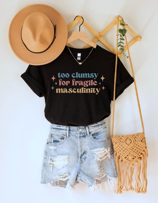 Too Clumsy For Fragile Masculinity Shirt Funny Feminist Tee Girl Power Tshirt Smash The Patriarchy Top Equal Rights Tee Social Justice style 02